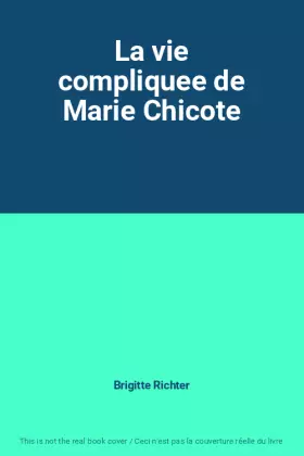 Couverture du produit · La vie compliquee de Marie Chicote