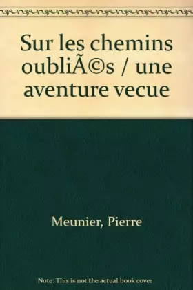 Couverture du produit · Sur les chemins oubliés / une aventure vecue