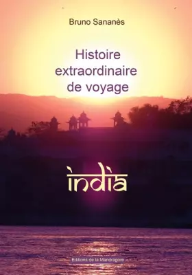 Couverture du produit · Histoire extraordinaire de voyage : INDIA: India