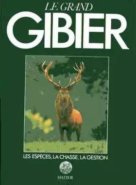 Couverture du produit · Le grand gibier : Les espèces, la chasse, la gestion