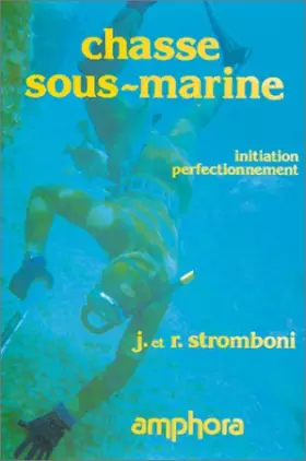 Couverture du produit · La chasse sous-marine. Initiation et perfectionnement