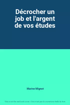 Couverture du produit · Décrocher un job et l'argent de vos études