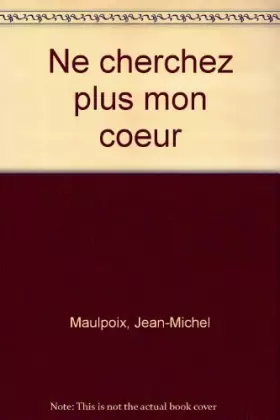 Couverture du produit · Ne cherchez plus mon cœur