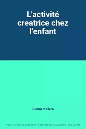 Couverture du produit · L'activité creatrice chez l'enfant