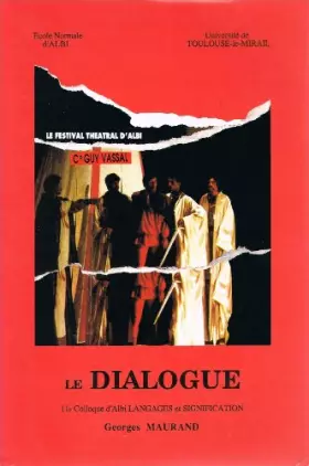 Couverture du produit · Le dialogue : Actes du 11e Colloque d'Albi Langages et signification, juillet 1990