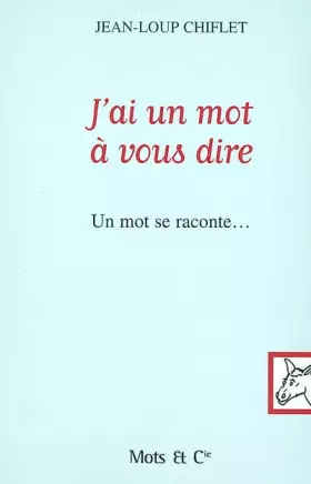 Couverture du produit · J'ai un mot à vous dire : Un mot se raconte...