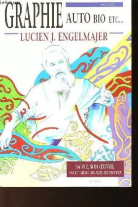 Couverture du produit · Graphie auto bio etc... - volume 1 - sa vie, son oeuvre, par lui meme, ses amis, ses proches