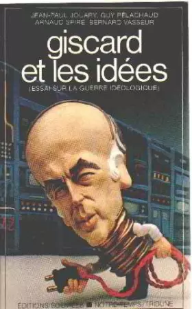 Couverture du produit · Giscard et les idées : essai sur la guerre idéologique
