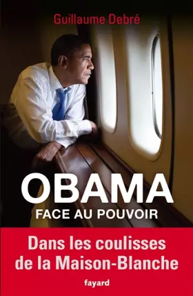 Couverture du produit · Obama face au pouvoir: Dans les coulisses de la Maison-Blanche