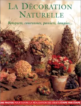 Couverture du produit · La décoration naturelle : Bouquets, couronnes, paniers, bougies
