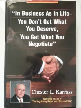 Couverture du produit · In Business As in Life, You Don't Get What You Deserve, You Get What You Negotiate
