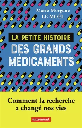 Couverture du produit · La petite histoire des grands médicaments: Comment la recherche a changé nos vies