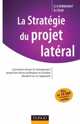 Couverture du produit · La stratégie du projet latéral: Comment réussir le changement quand les forces politiques et sociales doutent ou s'y opposent