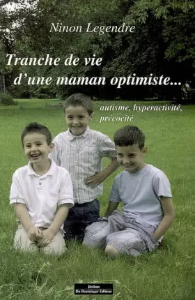Couverture du produit · Tranche de vie d'une maman optimiste... : Autisme, hyperactivité, précocité
