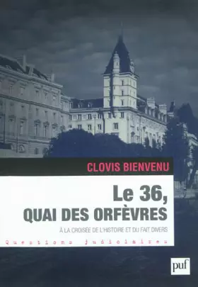 Couverture du produit · Le 36, quai des Orfèvres: À la croisée de l'histoire et du fait divers