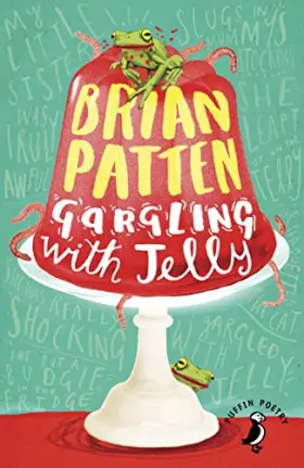 Couverture du produit · Gargling with Jelly: A Collection of Poems (Puffin Poetry)