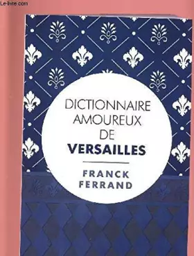Couverture du produit · DICTIONNAIRE AMOUREUX DE VERSAILLES