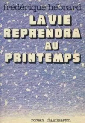 Couverture du produit · Vie reprendra au printemps (La)