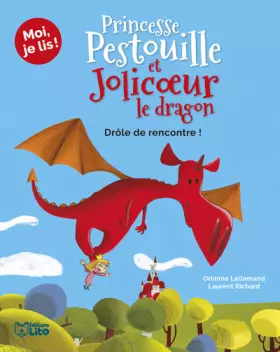 Couverture du produit · Moi, je lis: Princesse Pestouille et Jolicoeur le dragon : La rencontre - Dès 8 ans