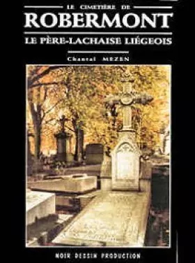Couverture du produit · Le cimetière de Robermont, le Père-Lachaise liégeois