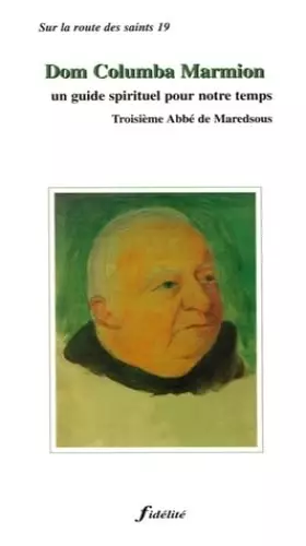 Couverture du produit · Dom columba marmion. un guide spirituel pour otre temps. troisieme abbe de maredsous