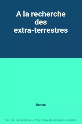 Couverture du produit · A la recherche des extra-terrestres