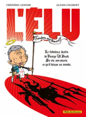 Couverture du produit · L'élu: Le fabuleux destin de George W.Bush.