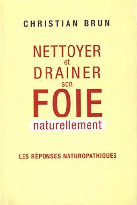 Couverture du produit · Nettoyer et drainer son foie naturellement - Les réponses naturopathiques