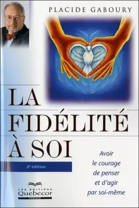 Couverture du produit · La fidélité à soi avoir le courage de penser et d'agir par soi même 2ed: Avoir le courage de penser et d'agir par soi-même