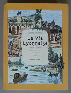 Couverture du produit · La Vie lyonnaise : Autrefois, aujourd'hui