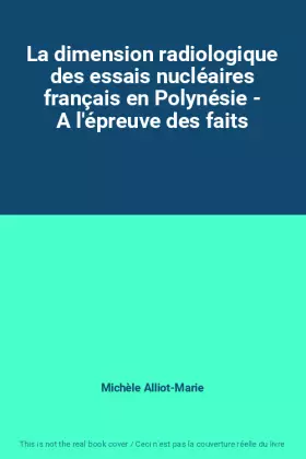 Couverture du produit · La dimension radiologique des essais nucléaires français en Polynésie - A l'épreuve des faits