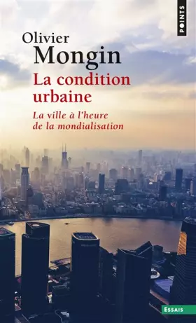 Couverture du produit · La condition urbaine : La ville à l'heure de la mondialisation
