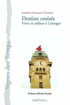 Couverture du produit · Destins croisés : Vivre et militer à Limoges