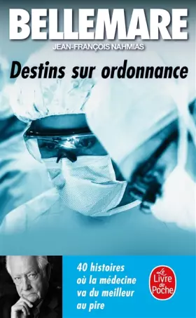Couverture du produit · Destins sur ordonnance : 40 histoires où la médecine va du meilleur au pire