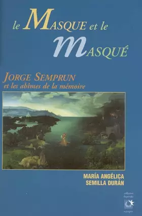 Couverture du produit · Le Masque et le Masqué : Jorge Semprun et les abîmes de mémoire