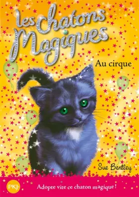 Couverture du produit · 6. Les chatons magiques : Au cirque