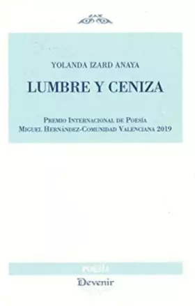 Couverture du produit · Lumbre y ceniza: 305 (DEVENIR POESÍA)