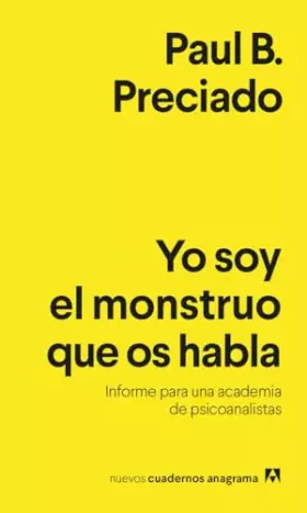 Couverture du produit · Yo soy el monstruo que os habla: Informe para una academia de psicoanalistas: 29 (Nuevos cuadernos Anagrama)