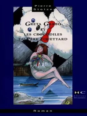 Couverture du produit · Greta Garbo et les crocodiles du Père Fouettard
