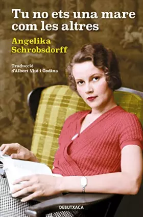 Couverture du produit · Tu no ets una mare com les altres: La història d'una dona apassionada (Narrativa)