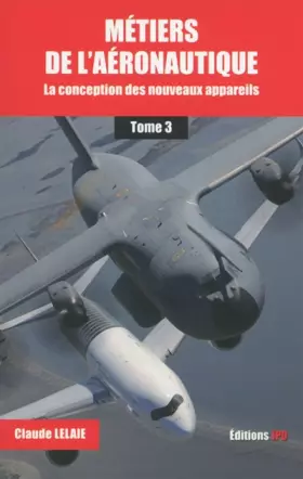 Couverture du produit · Métiers de l'aéronautique - tome 3 La conception des nouveaux appareils (3)