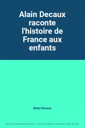 Couverture du produit · Alain Decaux raconte l'histoire de France aux enfants
