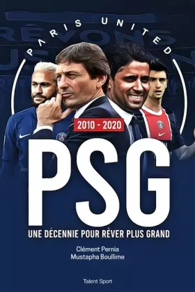 Couverture du produit · PSG 2010 - 2020 : Une décennie pour rêver plus grand