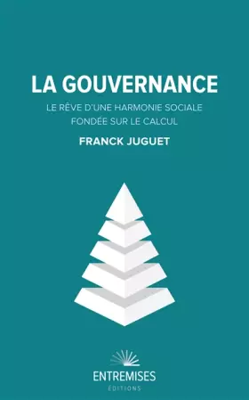 Couverture du produit · LA GOUVERNANCE: LE RÊVE D'UNE HARMONIE SOCIALE FONDÉE SUR LE CALCUL