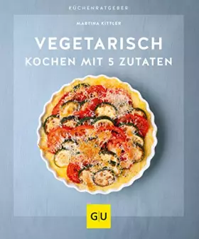 Couverture du produit · Vegetarisch kochen mit 5 Zutaten (GU Küchenratgeber)