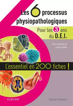 Couverture du produit · Les 6 processus physiopathologiques - Pour les 3 ans du D.E.I: L'essentiel en 200 fiches !