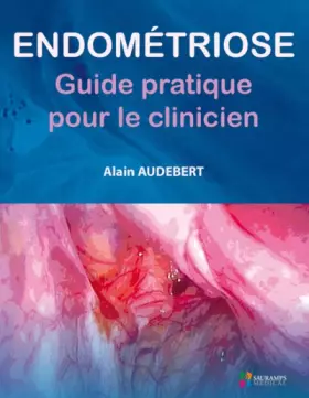 Couverture du produit · ENDOMETRIOSE - GUIDE PRATIQUE POUR LE CLINICIEN