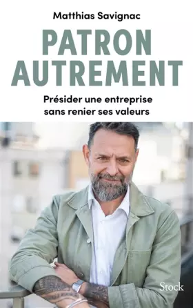 Couverture du produit · Patron autrement: Présider une entreprise sans renier ses valeurs