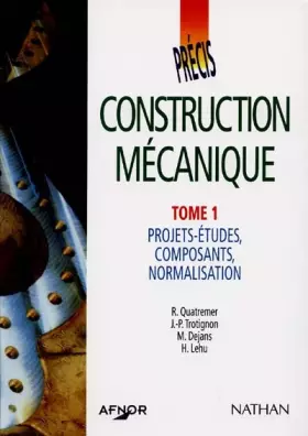 Couverture du produit · Afnor, précis de construction mécanique, tome 1, projets-études, composants, normalisation