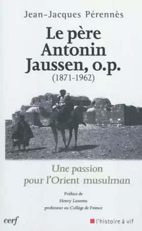 Couverture du produit · Le père Antonin Jaussen, o.p. (1871-1962)